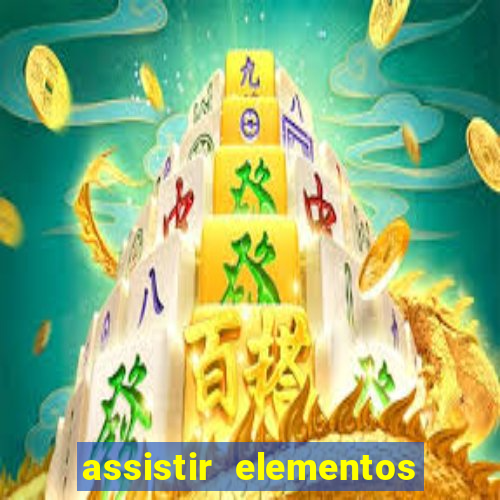 assistir elementos filme completo dublado